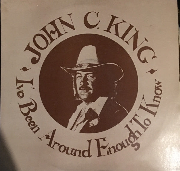 John C. King : I've Been Around Enough To Know (LP, Album)
