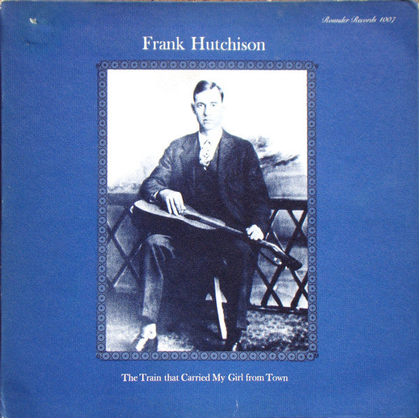 Frank Hutchison : The Train That Carried My Girl From Town (LP, Comp)