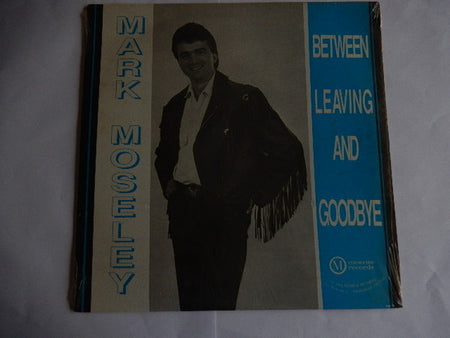 Mark Moseley : Between Leaving And Goodbye (LP)