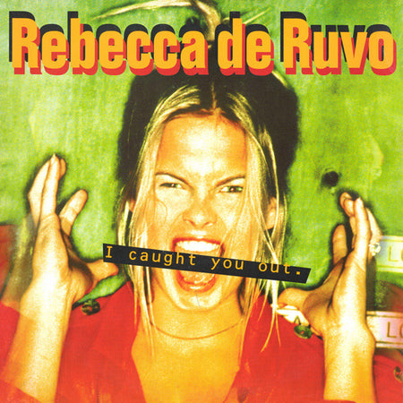 Rebecca De Ruvo : I Caught You Out (12")