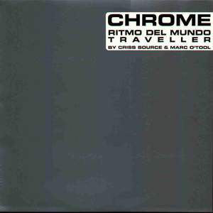 Chrome By Criss Source & Marc O'Tool* : Ritmo Del Mundo / Traveller (12")