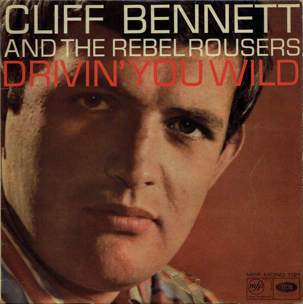 Cliff Bennett & The Rebel Rousers : Drivin' You Wild (LP, Album, Mono)
