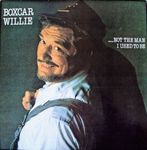 Boxcar Willie : ...Not The Man I Used To Be (LP)