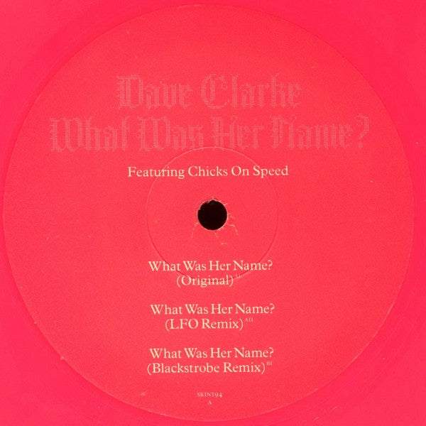Dave Clarke Featuring Chicks On Speed : What Was Her Name? (12", Single, Ltd, Pin)