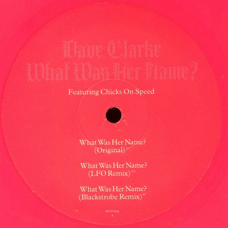 Dave Clarke Featuring Chicks On Speed : What Was Her Name? (12", Single, Ltd, Pin)