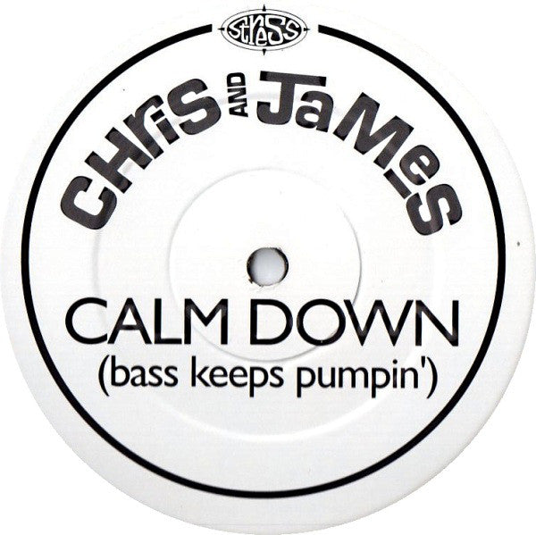 Chris & James : Calm Down (Bass Keeps Pumpin') (12", Single)