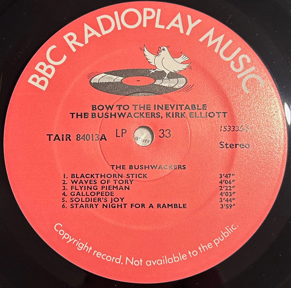 The Bushwackers , And Kirk Elliott : Bow To The Inevitable (LP, Album)