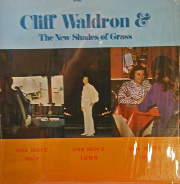Cliff Waldron And The New Shades Of Grass : One More Mile - One More Town - One More Time (LP, Album)