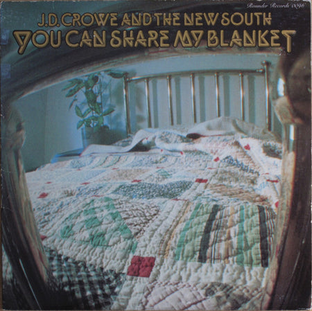 J.D. Crowe And The New South* : You Can Share My Blanket (LP, Album)