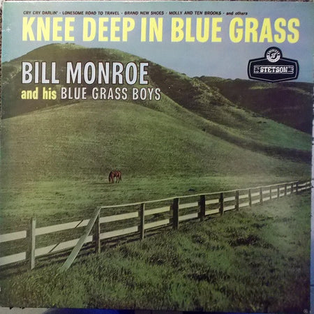 Bill Monroe And His Blue Grass Boys* : Knee Deep In Blue Grass (LP, Album, Mono, RE)