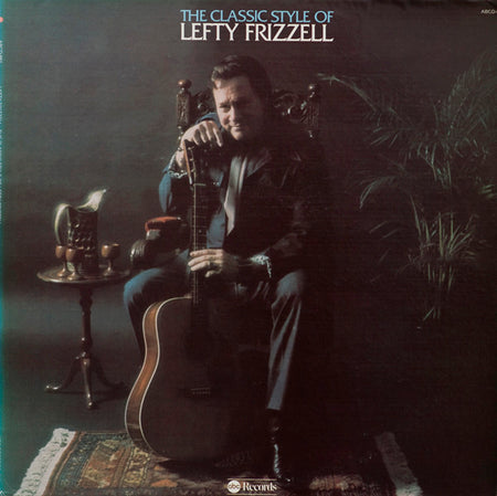 Lefty Frizzell : The Classic Style Of Lefty Frizzell (LP, Album)