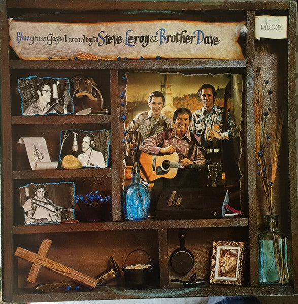Steve, Leroy & Brother Dave : Bluegrass Gospel According To Steve, Leroy & Brother Dave (LP)