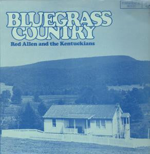 Red Allen (2) & The Kentuckians : Bluegrass Country (LP, Album)