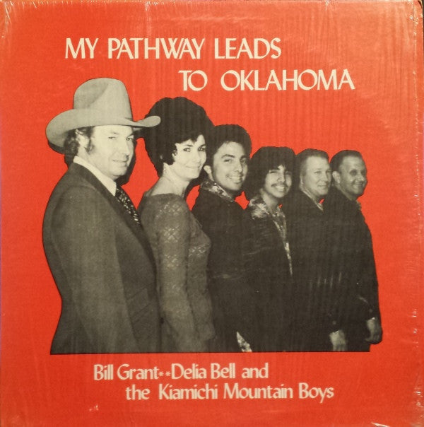 Bill Grant (2) - Delia Bell & The Kiamichi Mountain Boys : My Pathway Leads To Oklahoma (LP, Album)