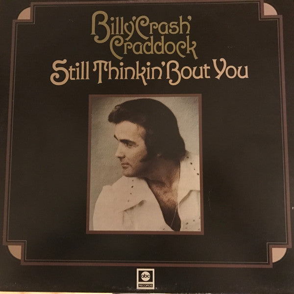 Billy 'Crash' Craddock : Still Thinkin' About You (LP, Album)