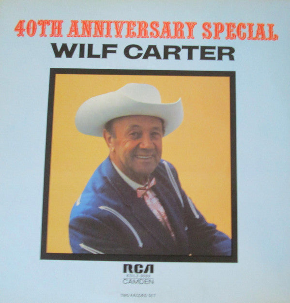 Wilf Carter : 40th Anniversary Special (2xLP, Comp, RE)