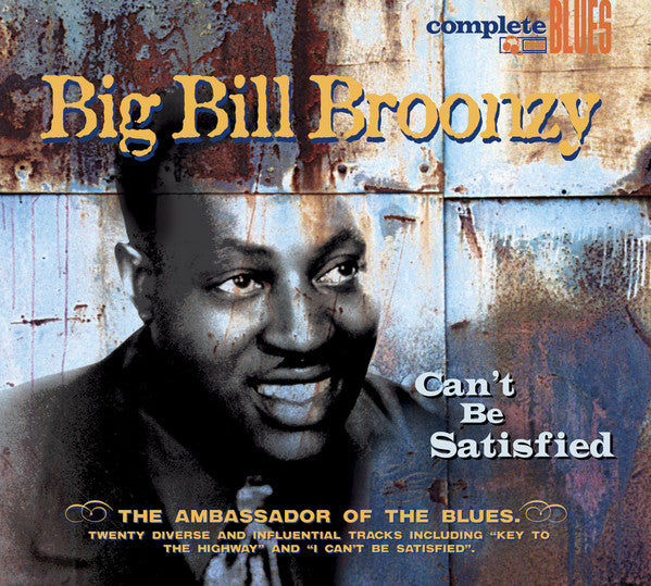 Big Bill Broonzy : Can't Be Satisfied (CD, Comp, Mono, Dig)