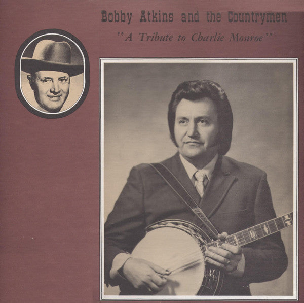 Bobby Atkins And The Countrymen : A Tribute To Charlie Monroe (LP, Album)