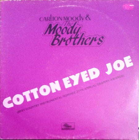 Carlton Moody (2) & The Moody Brothers : Cotton Eyed Joe (Best Country Instrumental Nominee 27th Annual Grammy Awards) (LP, Album)